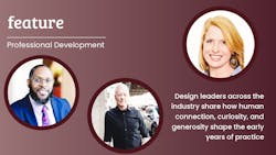 Mentorship sources 2025: Ansel Radway, FCA; David Shove-Brown, //3877, and Valerie O'Keefe, ASID Mentorship sources 2025: Ansel Radway, FCA; David Shove-Brown, //3877, and Valerie O'Keefe, ASID