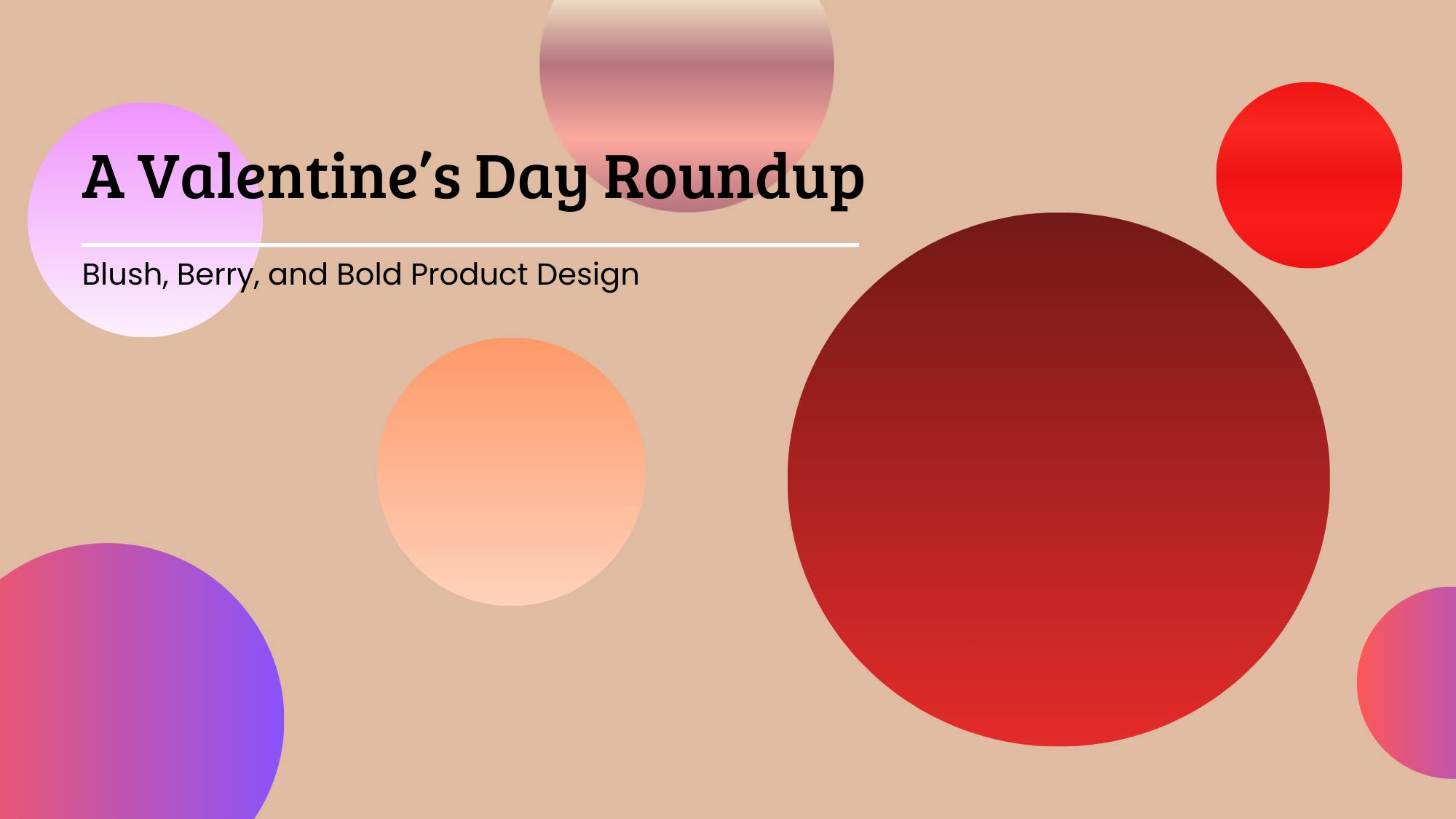 Valentine's Day Product Roundup for 2026
